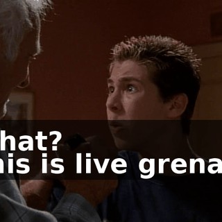 - What? - This is live grenade!
