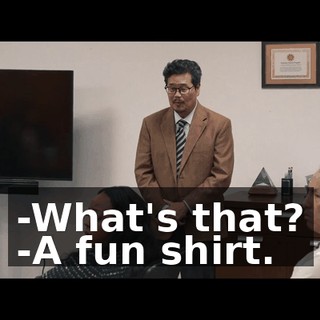 -What's that? -A fun shirt.