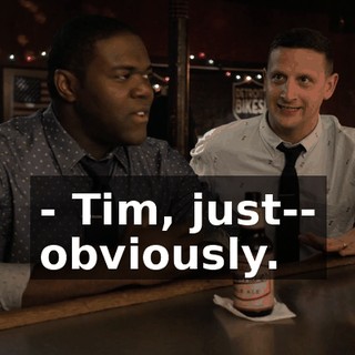 - Tim, just-- obviously.