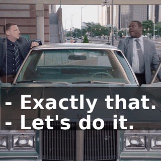 - Exactly that. - Let's do it.