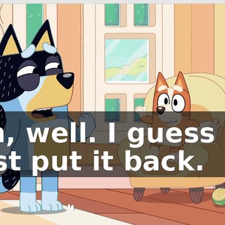 Oh, well. I guess I'll just put it back.