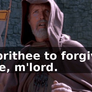 I prithee to forgive me, m'lord.