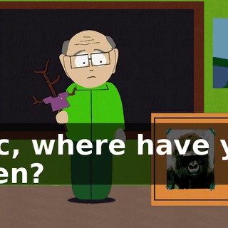 Eric, where have you been?