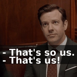 - That's so us. - That's us!