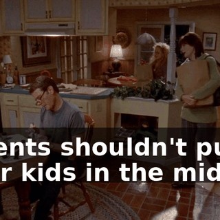 Parents shouldn't put their kids in the middle.