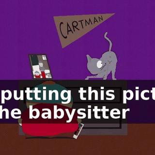 I'm putting this picture of the babysitter