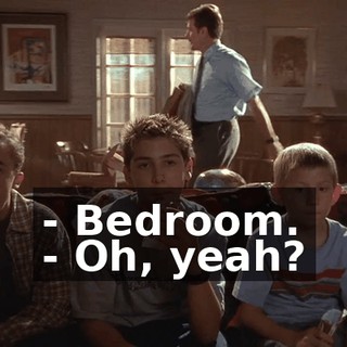 - Bedroom. - Oh, yeah?