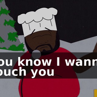 ♪ You know I wanna touch you ♪