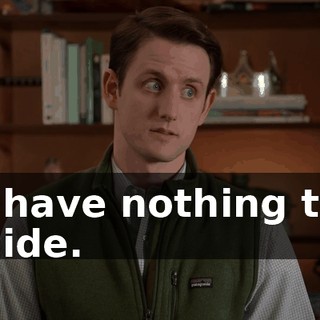 I have nothing to hide.