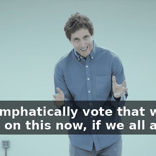 I-- I emphatically vote that we move on this now, if we all agree.