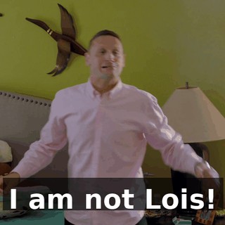 I am not Lois!