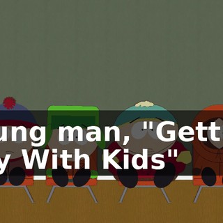 Young man, "Getting Gay With Kids"