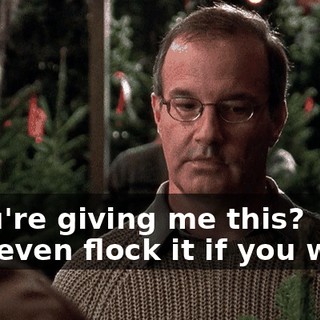 - You're giving me this? - I'll even flock it if you want.