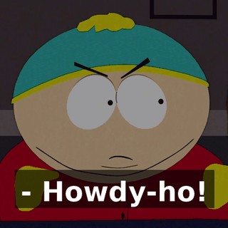 - Howdy-ho!