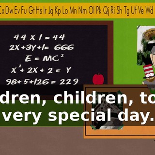 Children, children, today is a very special day.