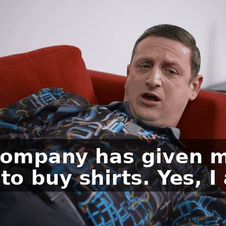the company has given me for food to buy shirts. Yes, I am.