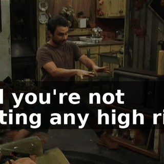 And you're not getting any high ride.