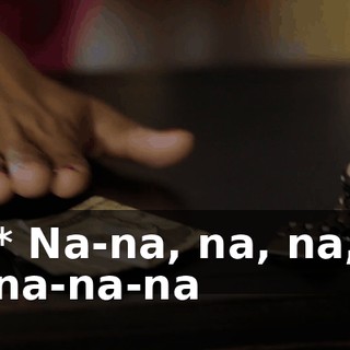 * Na-na, na, na, na-na-na