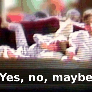 ♪ Yes, no, maybe ♪