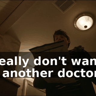 - I really don't want to see another doctor!
