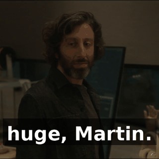 huge, Martin.