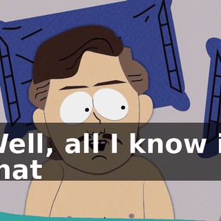 Well, all I know is that