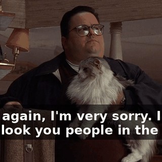 Once again, I'm very sorry. I can't even look you people in the eye.
