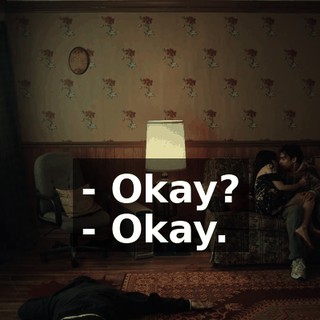 - Okay? - Okay.