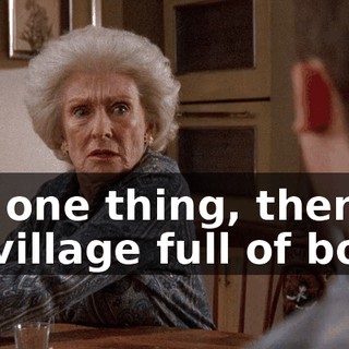 For one thing, there is no village full of boys