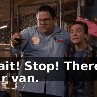 Wait! Stop! There's our van.