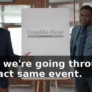 that we're going through. - Exact same event.