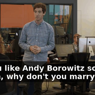 If you like Andy Borowitz so much, why don't you marry him?