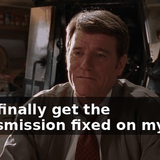 and finally get the transmission fixed on my car.