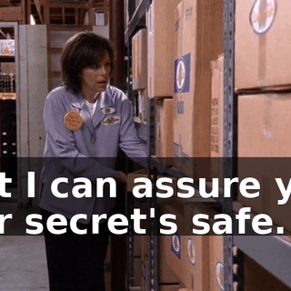 but I can assure you our secret's safe.