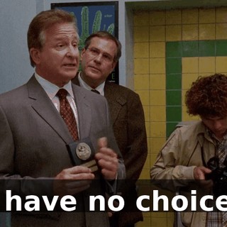 I have no choice.