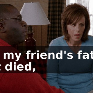 But my friend's father just died,