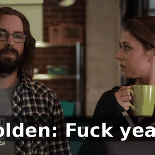 Holden: Fuck yeah!