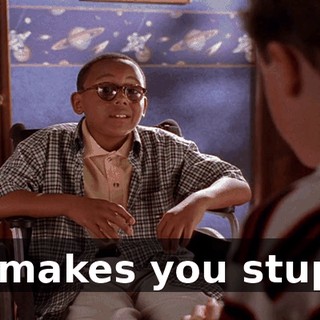 TV makes you stupid.