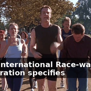 The International Race-walking Federation specifies