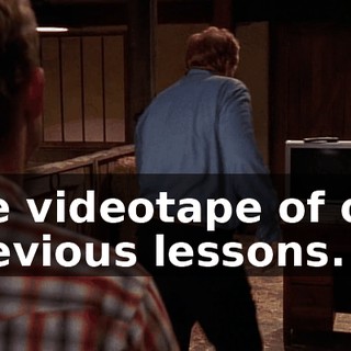 the videotape of our previous lessons.