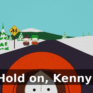 Hold on, Kenny!