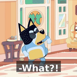 -What?!