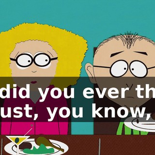 So did you ever think of just, you know,