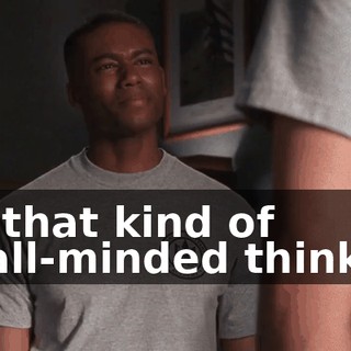 It's that kind of small-minded thinking