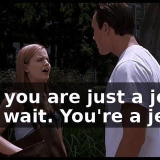 But you are just a jock. No, wait. You're a jerk.