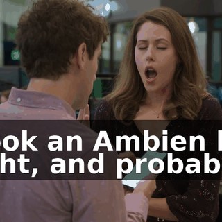 I took an Ambien last night, and probably
