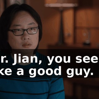 Mr. Jian, you seem like a good guy.
