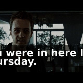 You were in here last Thursday.