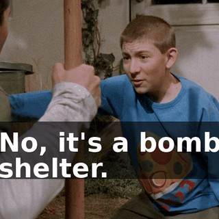 No, it's a bomb shelter.