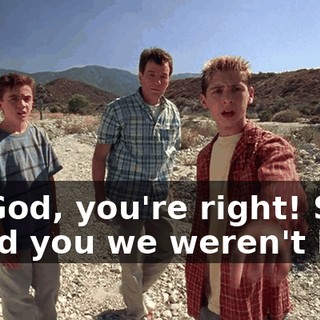 By God, you're right! See, I told you we weren't lost.